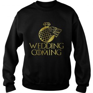 Game of Thrones Wedding coming Sweatshirt