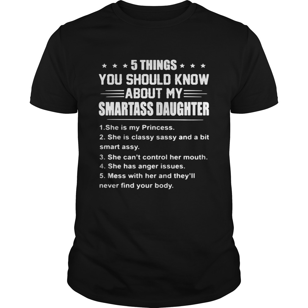 5 things you should know about my smartass daughter she is Princess shirt