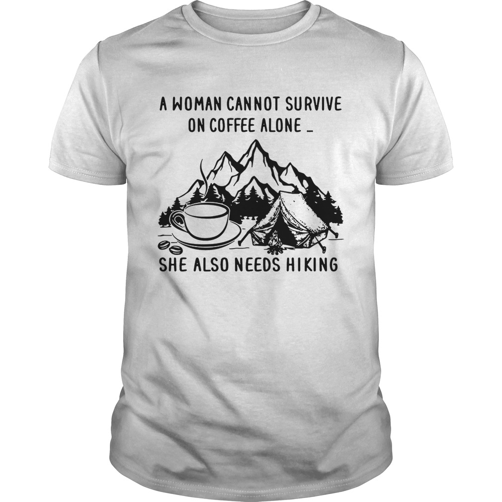 A woman cannot survive on coffee alone she also needs hiking shirt - Trend  Tee Shirts Store