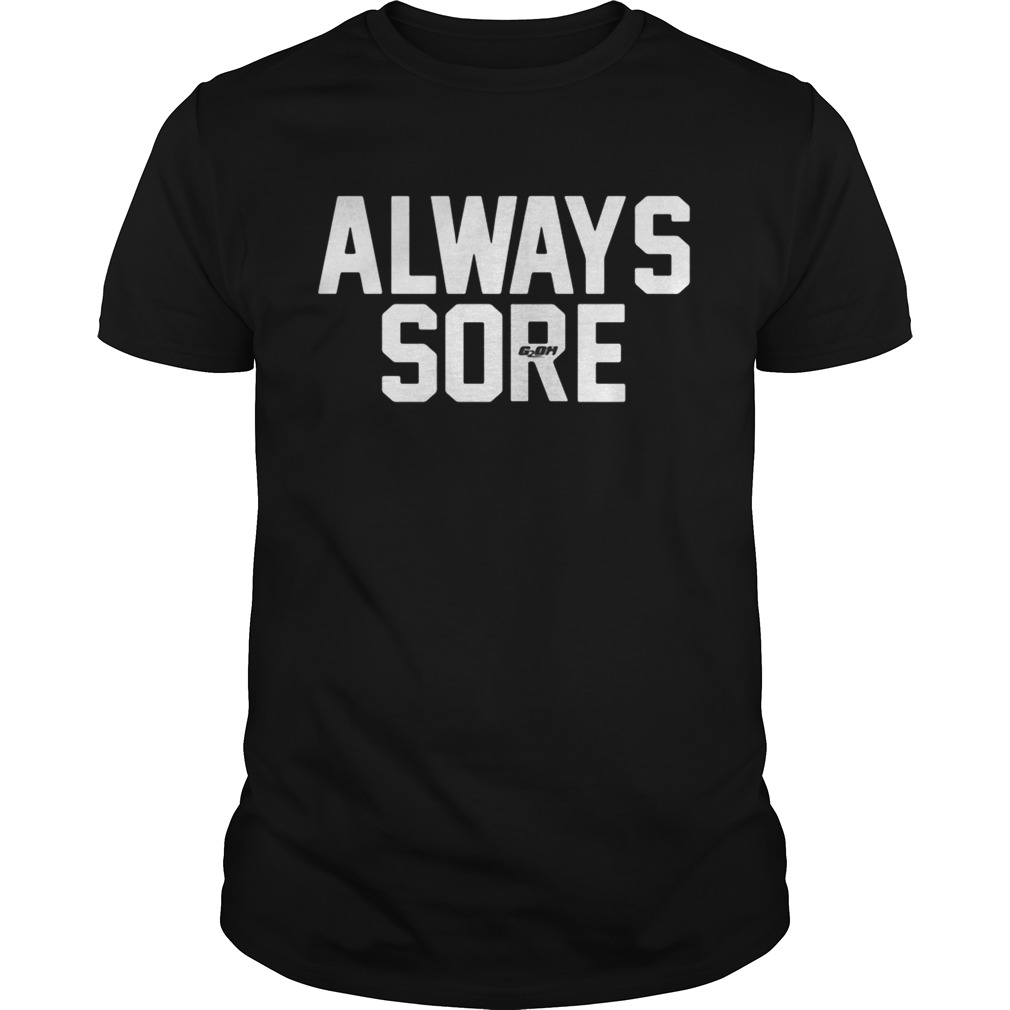 Always Sore shirt