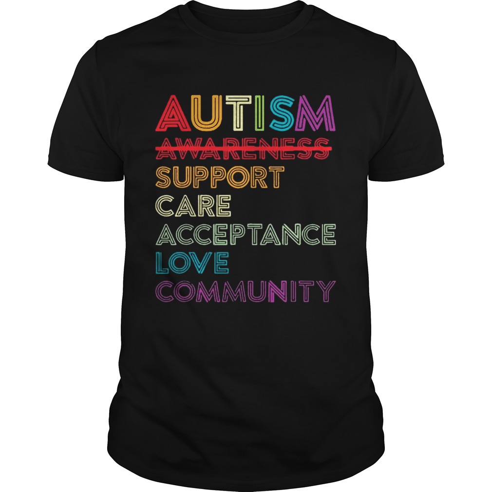 Autism awareness support care acceptance love community t-shirt
