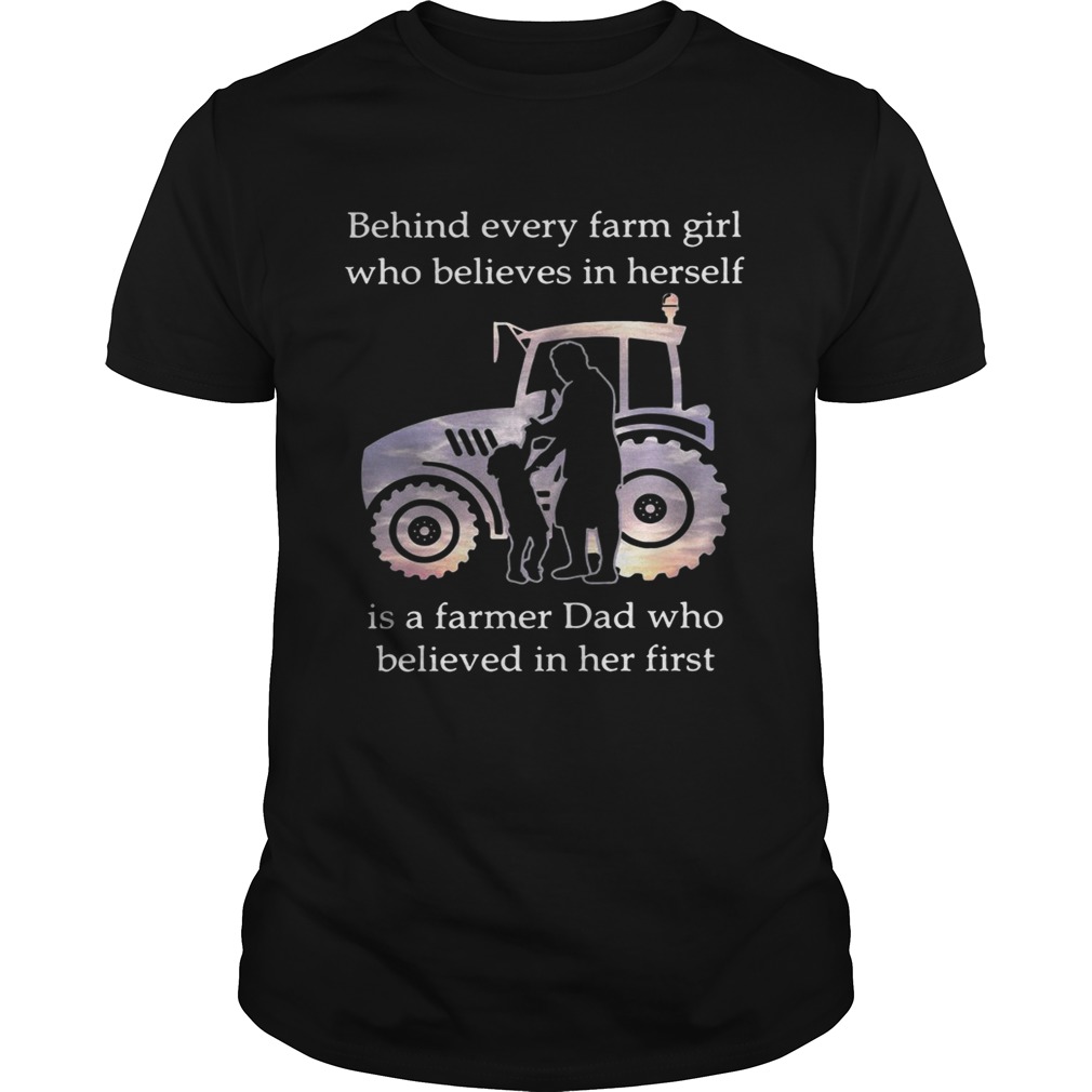 Behind every farm girl who believes in herself is a farmer Dad who believed in her first shirt