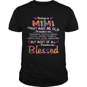 Guys Being a Mimi doesnt make me old it makes me youthful giggly happy shirt