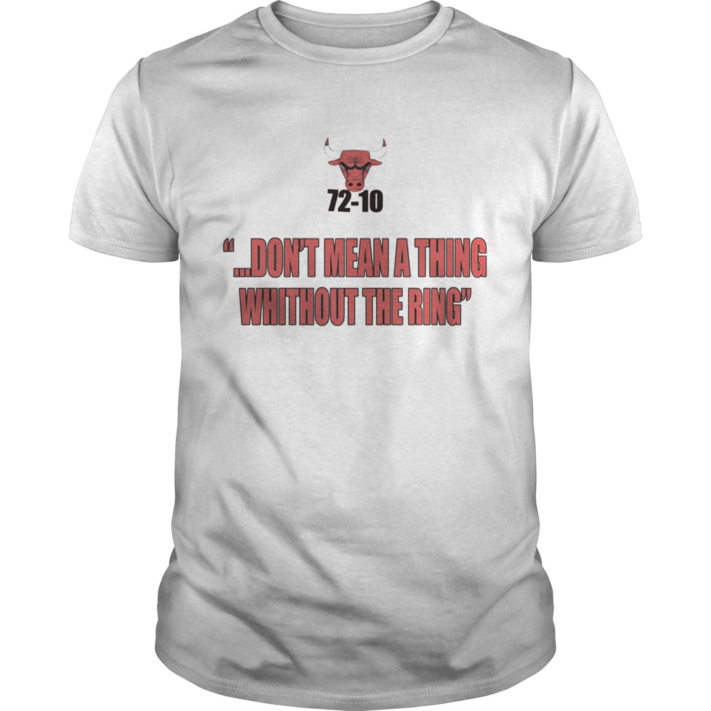 Bulls 72-10 Don’t Mean A Thing Without The Ring shirt - Trend Tee ...