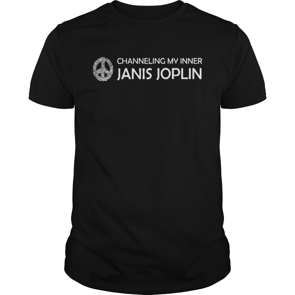 Channeling My Inner Janis Joplin Gift Shirt