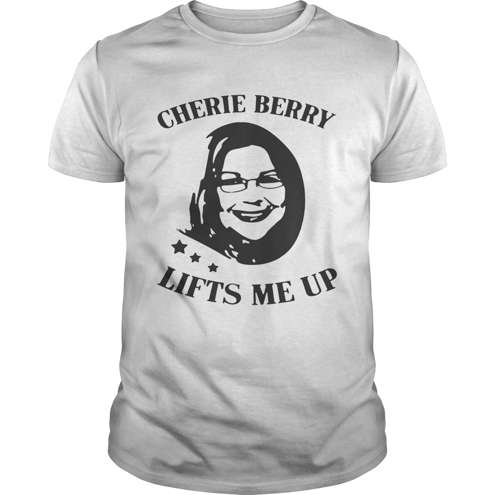 Cherie Berry Lifts Me Up shirt