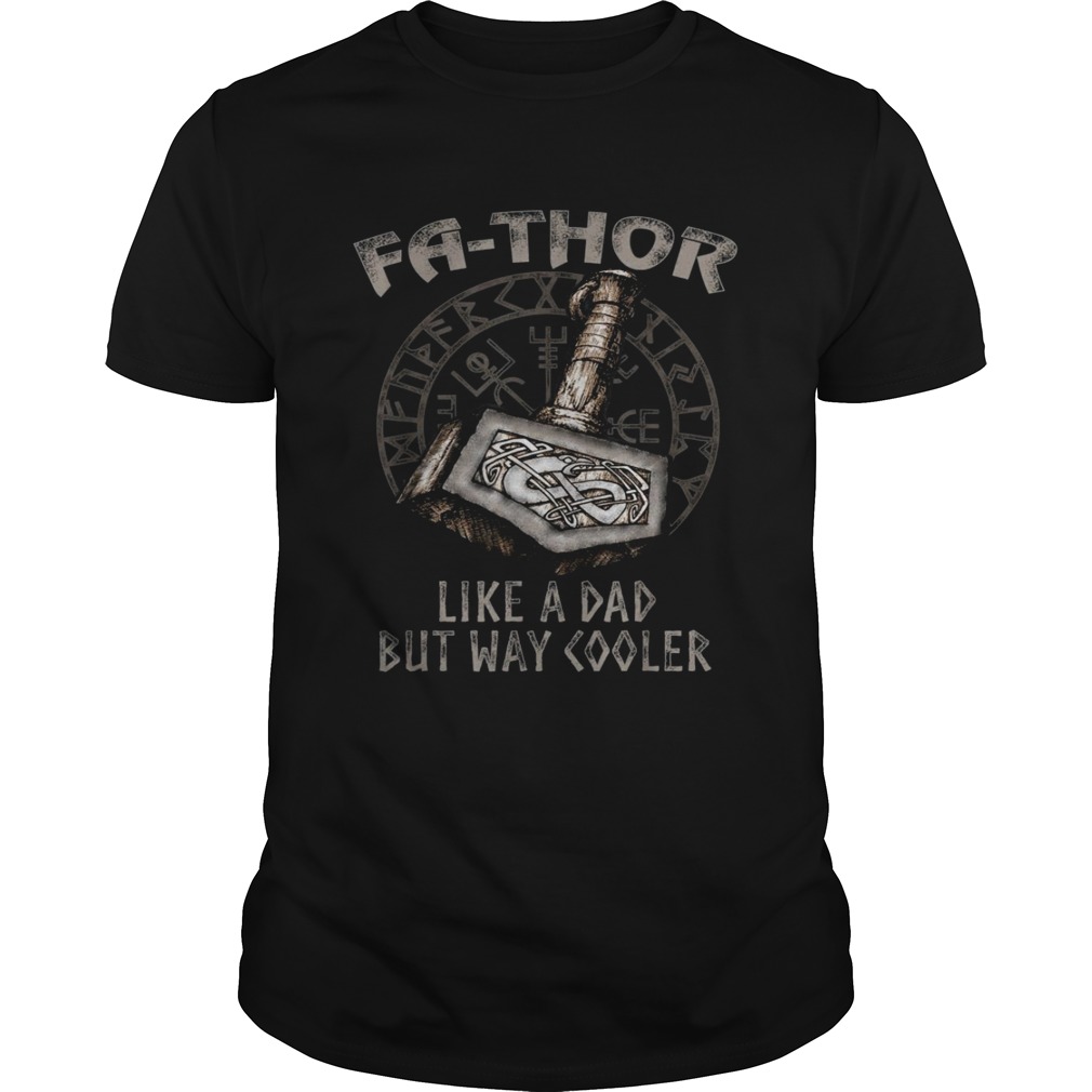 Fa Thor like a dad but way cooler shirt