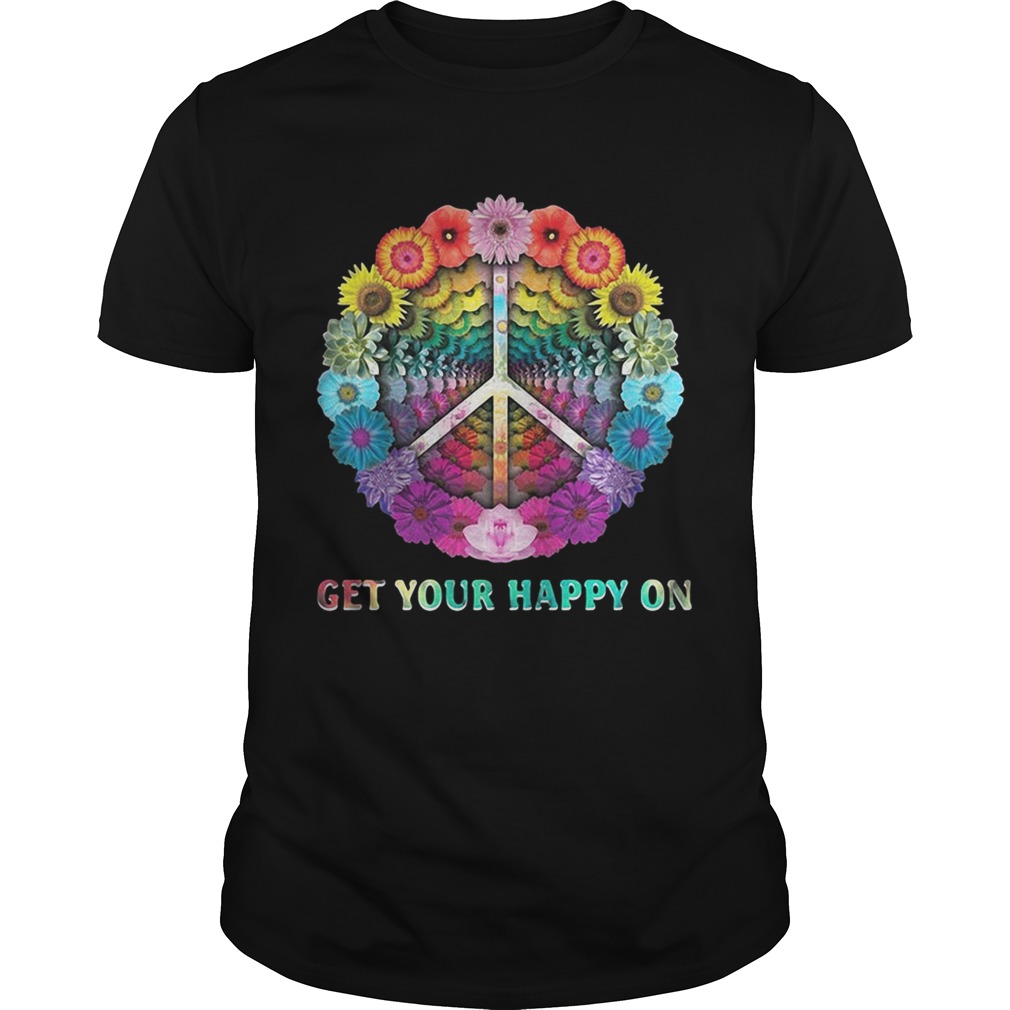 Flower hippie get your happy on shirt