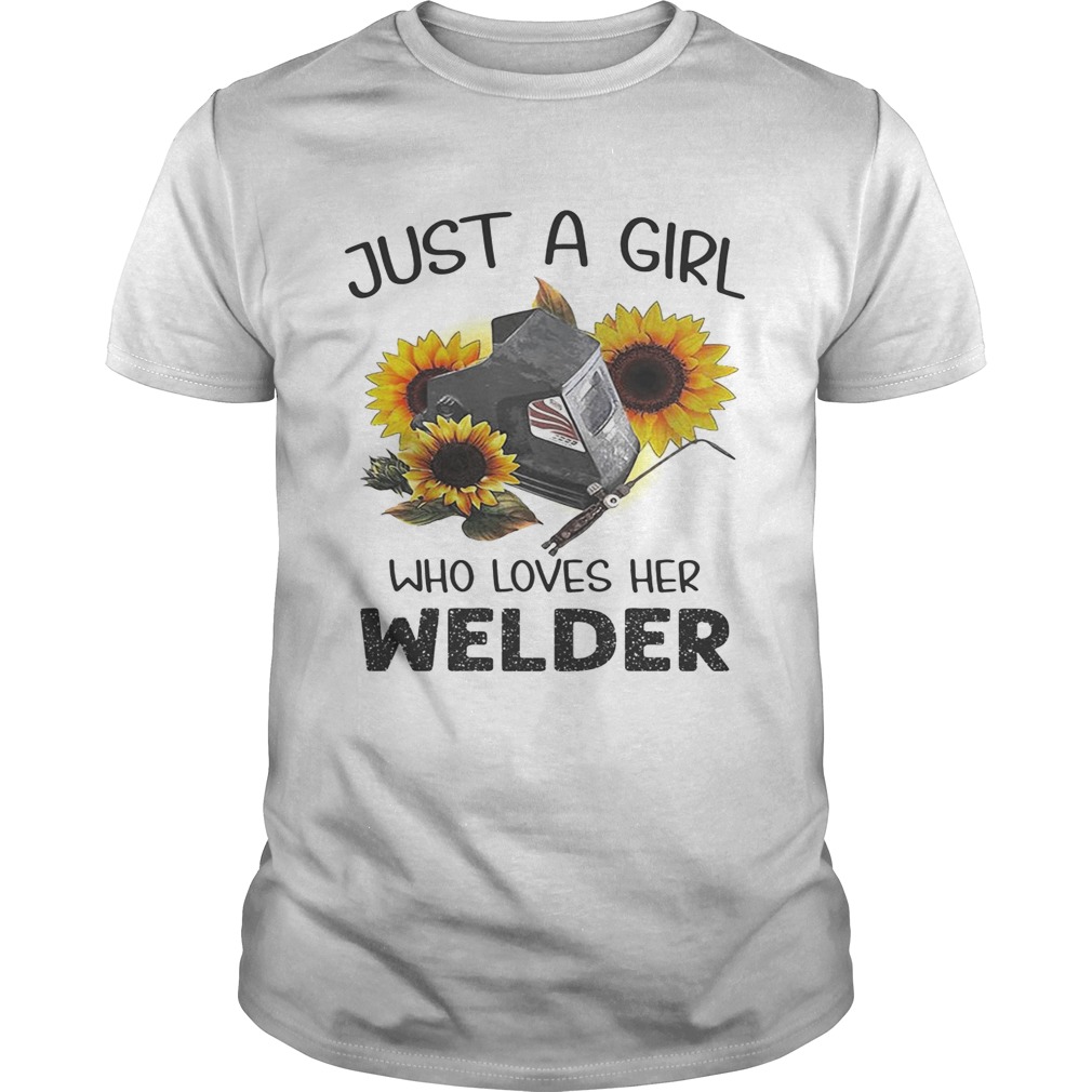 Flower just a girl who loves her welder shirt