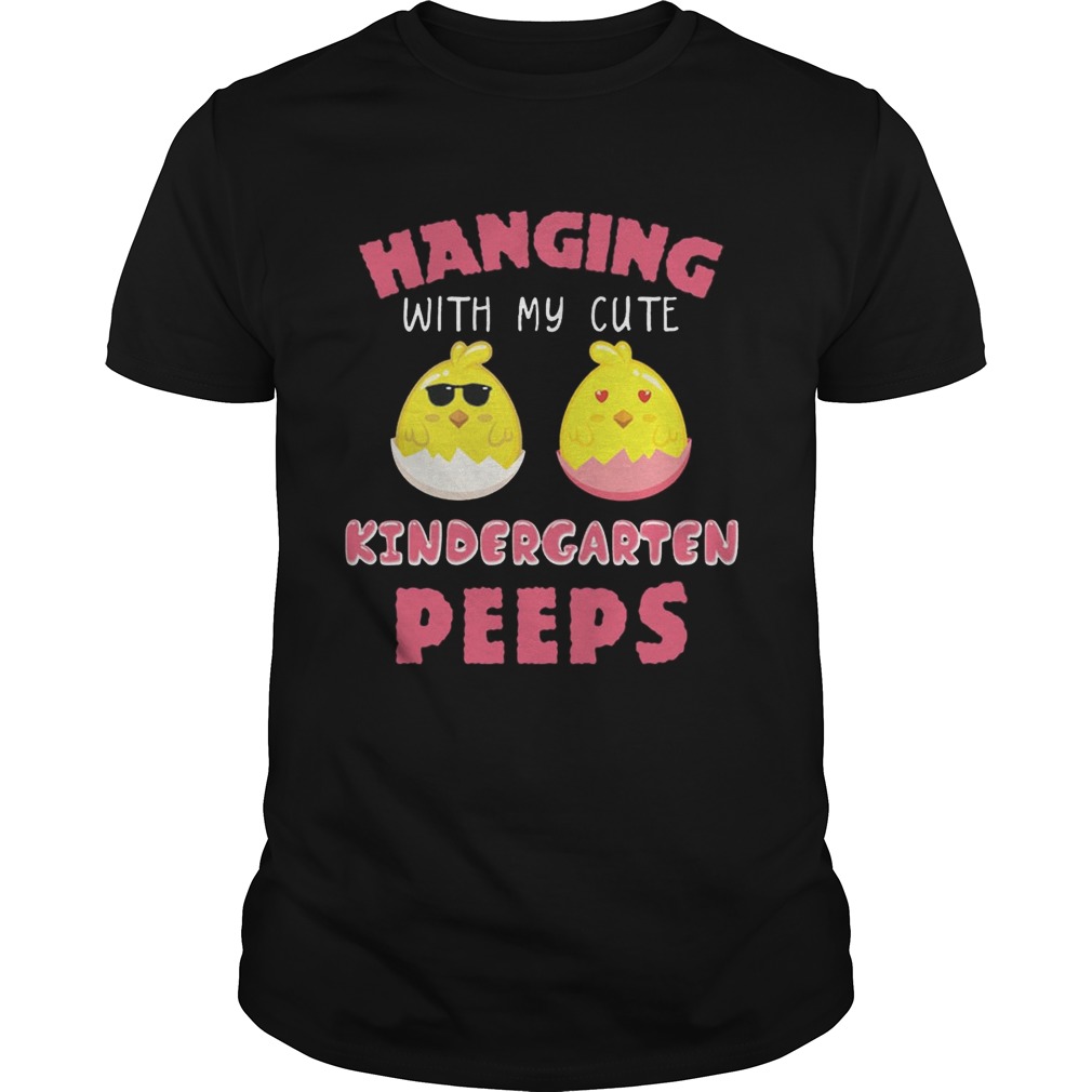 Hanging With My Cute Kindergarten Peeps Easter T-shirt