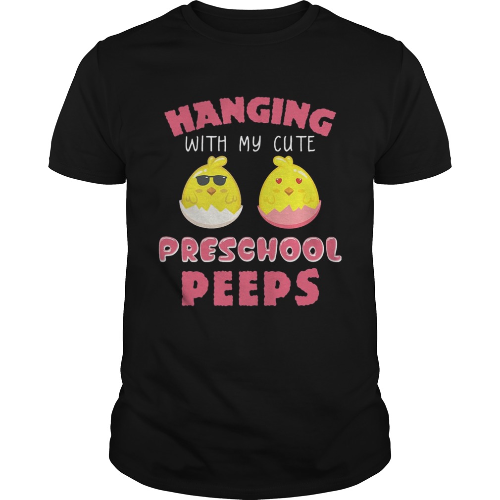 Hanging With My Cute Preschool Peeps Easter T-shirt