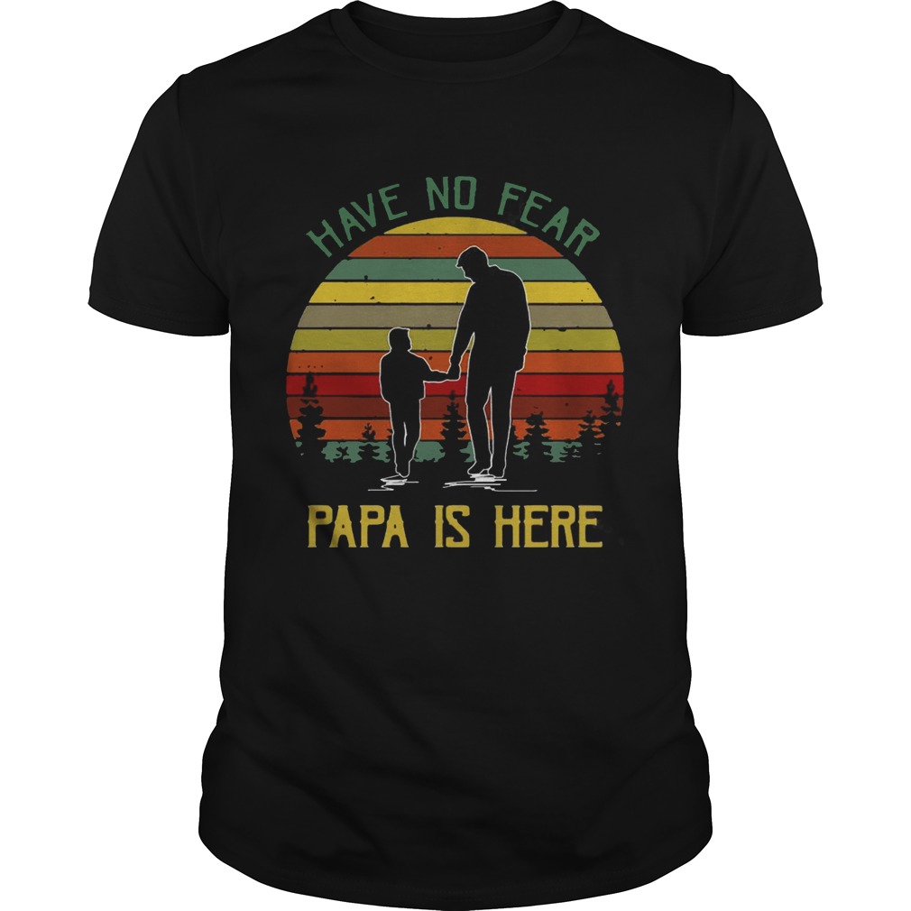 Have No Fear Papa Is Here Men T-shirt