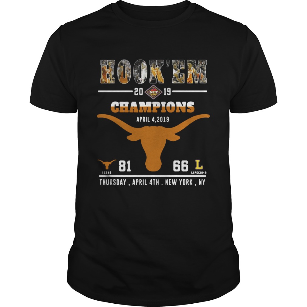 Hook’em 2019 NIT Champions Texas April 4 2019 81 Lipscomb 66 tshirt