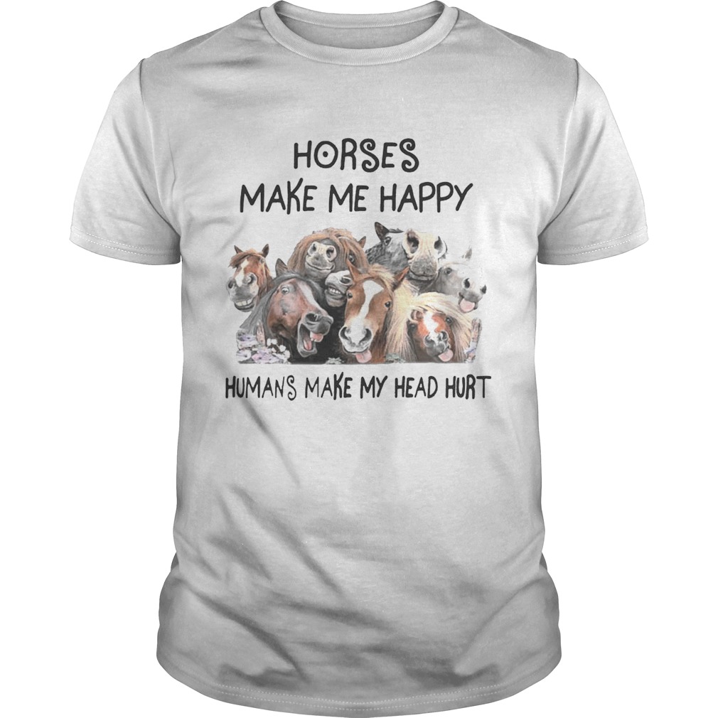 Horse Make Me Happy Human Make My Head Hurt Shirt