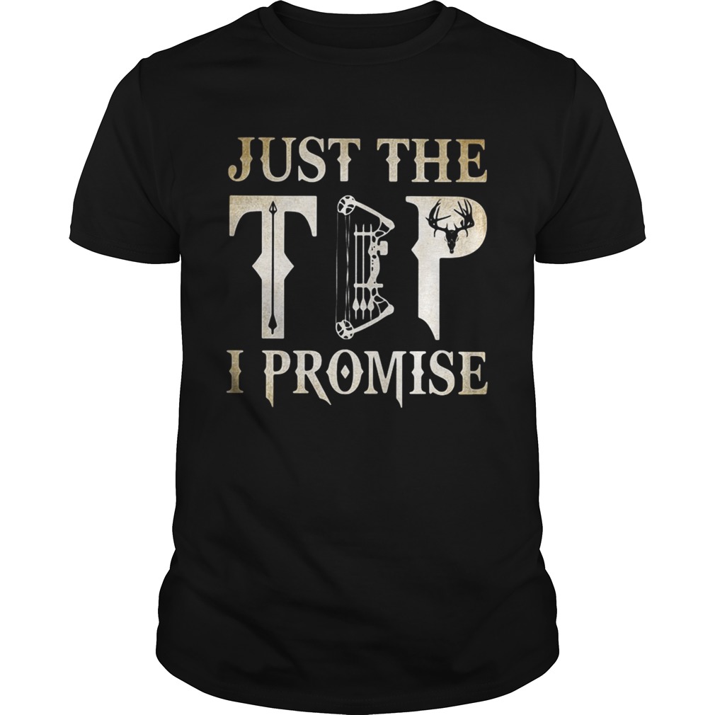 Hunting just the tip I promise shirt