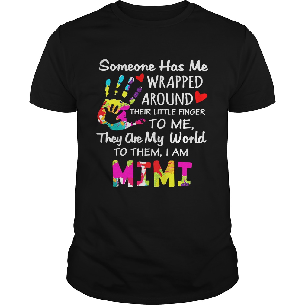 I am Mimi someone has me wrapped around their little finger to me they are my world to them shirt