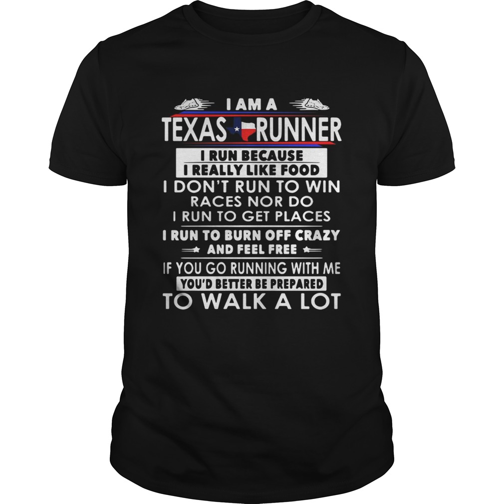 I am a Texas runner I run because I really like food I don’t run to win shirt
