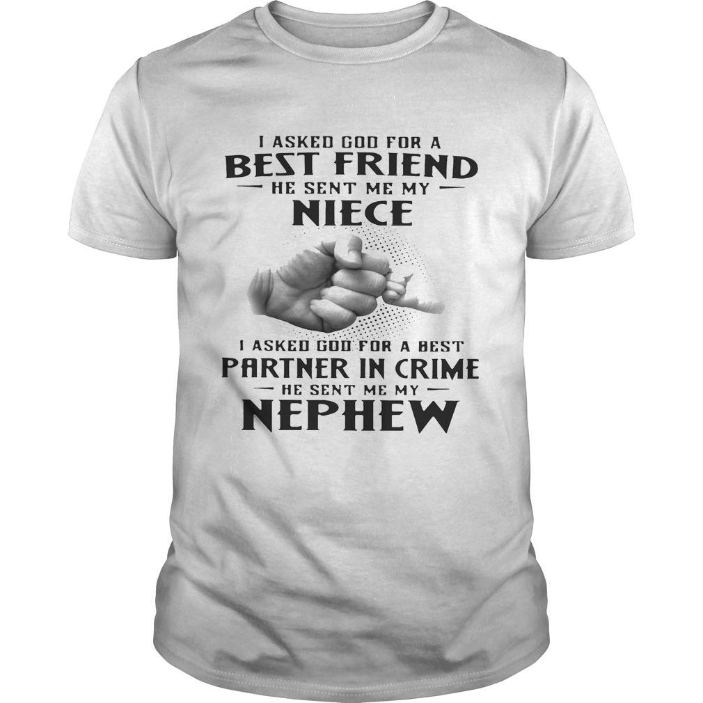 I asked God for a best friend he sent me my niece I asked God for a best Partner in crime shirt