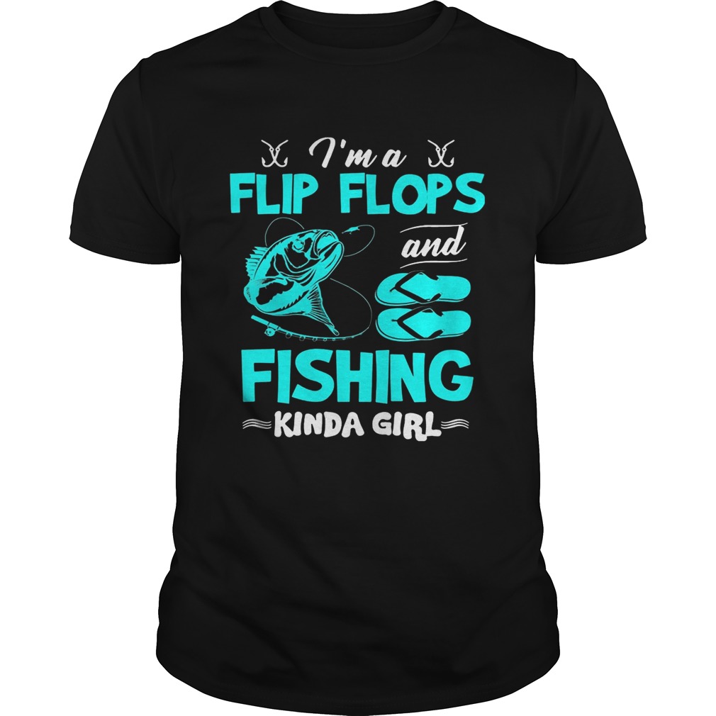 I’m A Flip Flops and Fishing Kinda Girl Gift TShirt