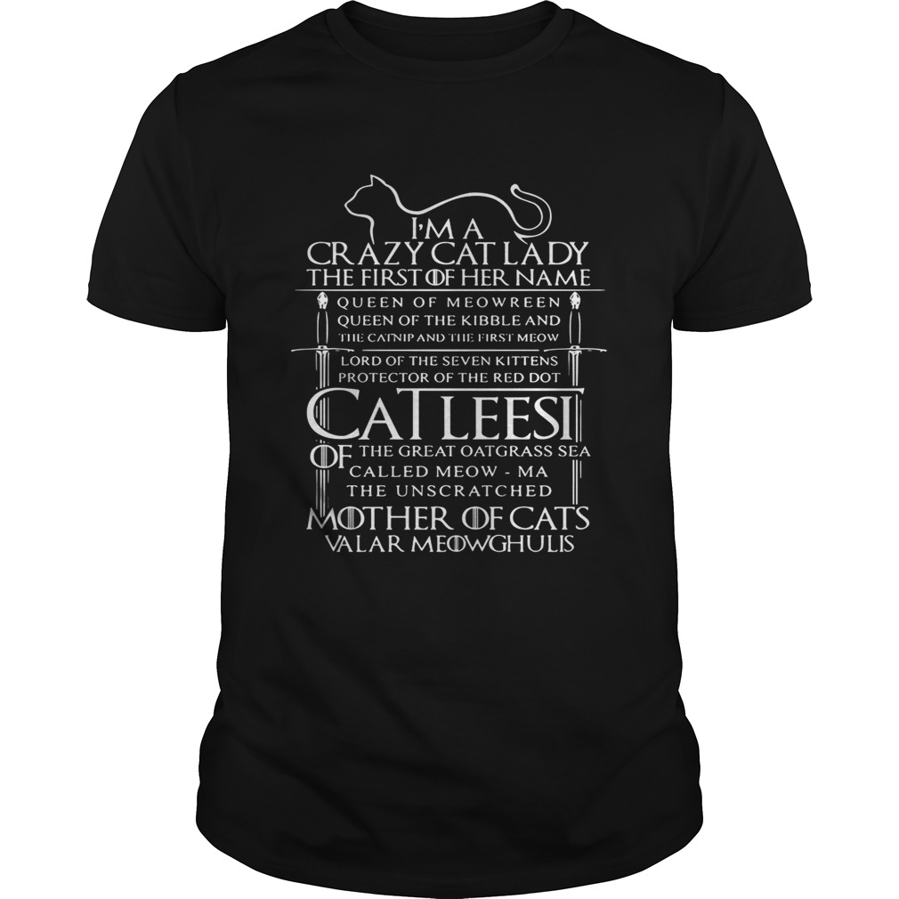 I’m a crazy cat lady the first of her name queen of meowreen shirt