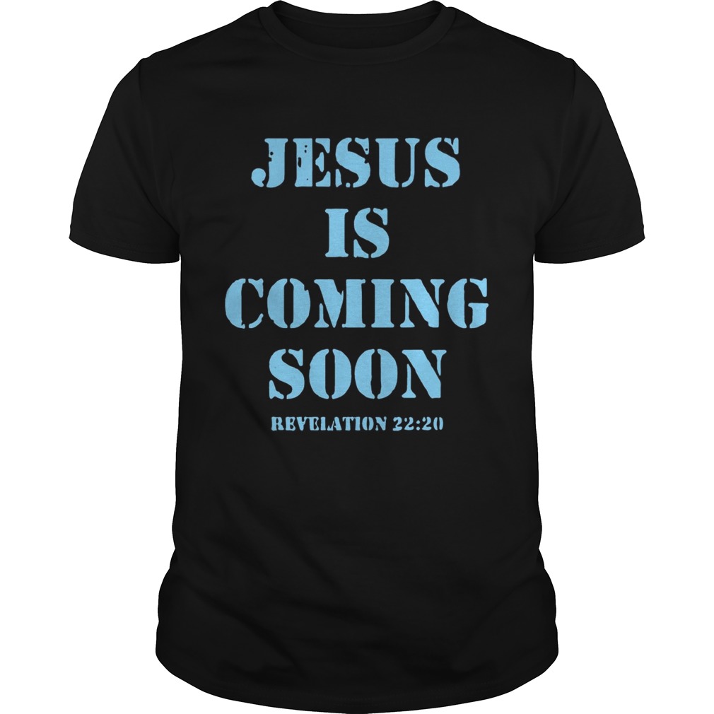 Jesus is Coming Soon Revelation 2220 Christian shirt