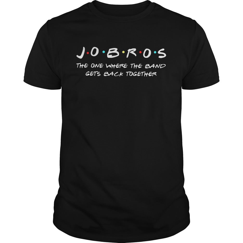 Jobros the one where the band gets back together shirt