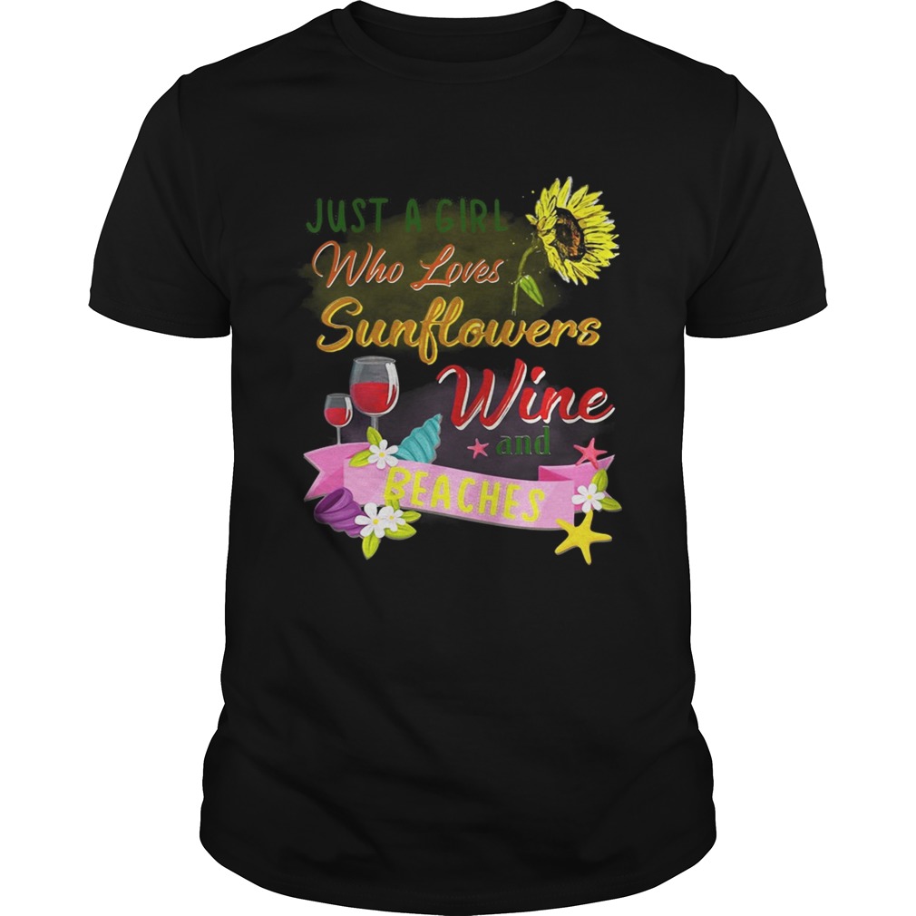 Just a girl who loves sunflowers wine and beaches shirt