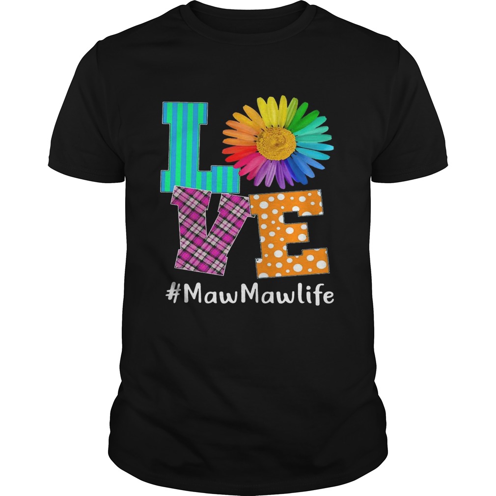 Love MawMaw Life T-Shirt