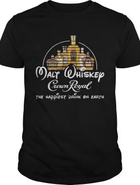 Malt whiskey Crown Royal the happiest drink on earth shirt