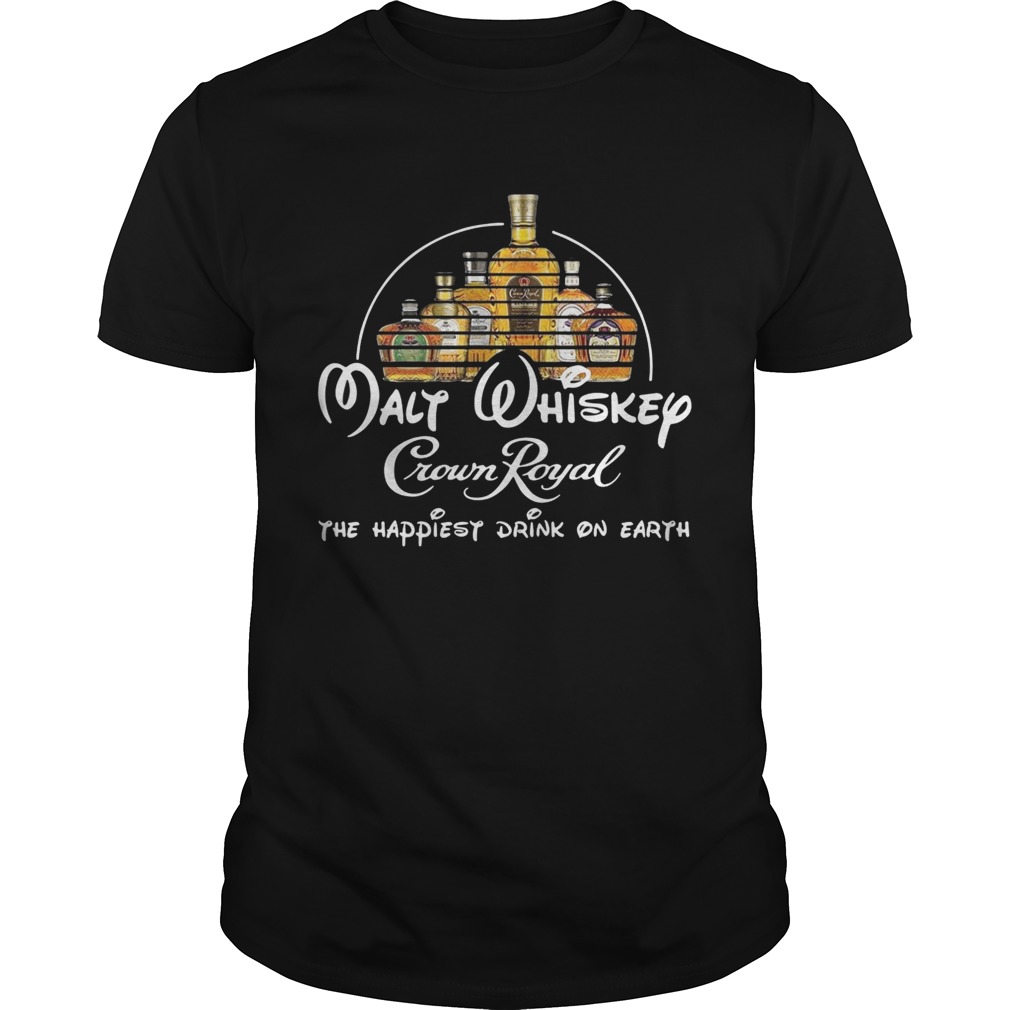 Malt whiskey Crown Royal the happiest drink on earth shirt