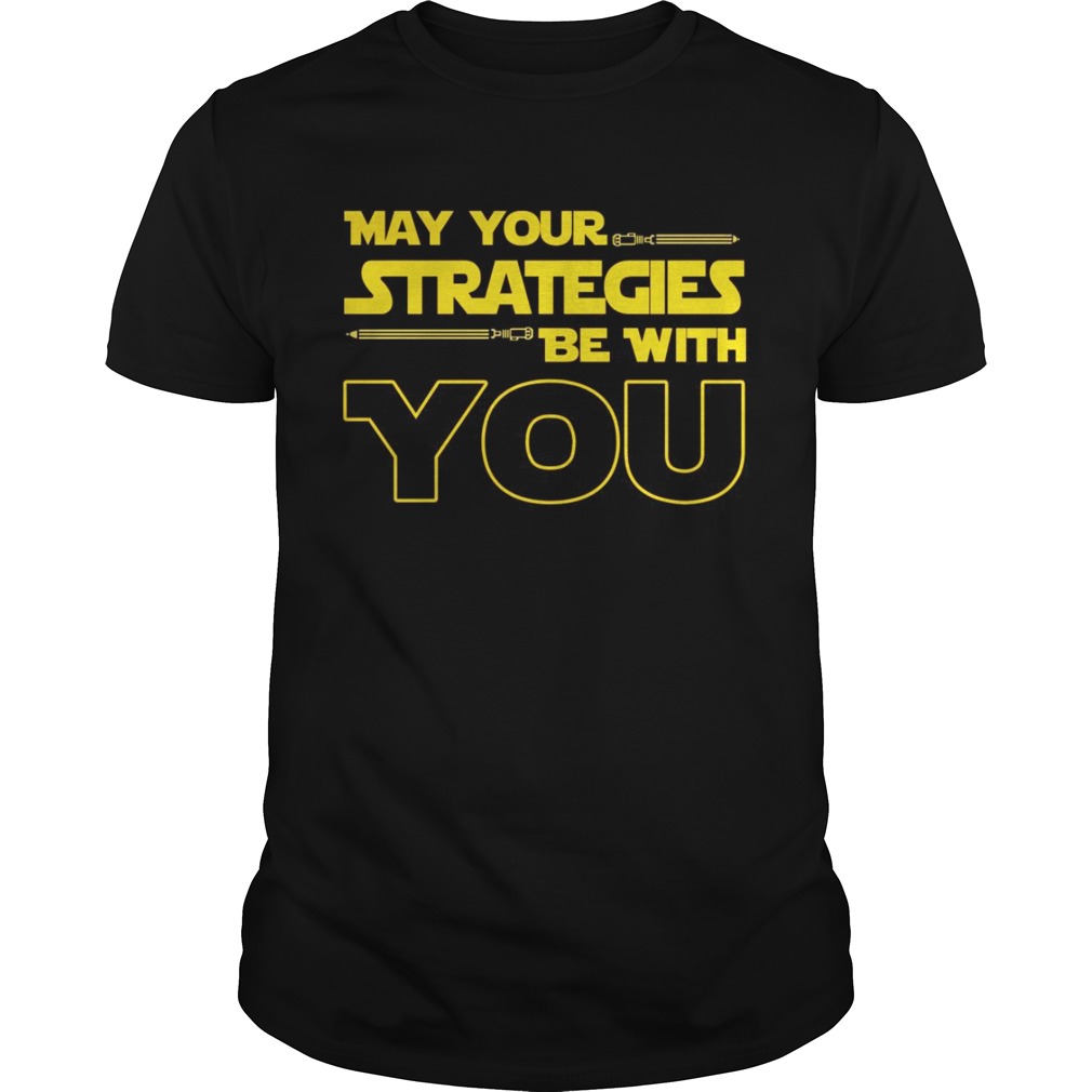 May Your strategies be with you star war version shirt