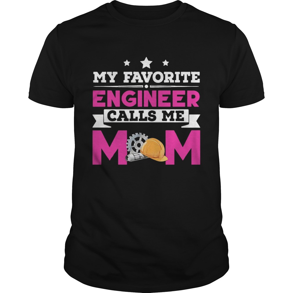 My Favorite Engineer Calls Me Mom Awesome Gift tShirt