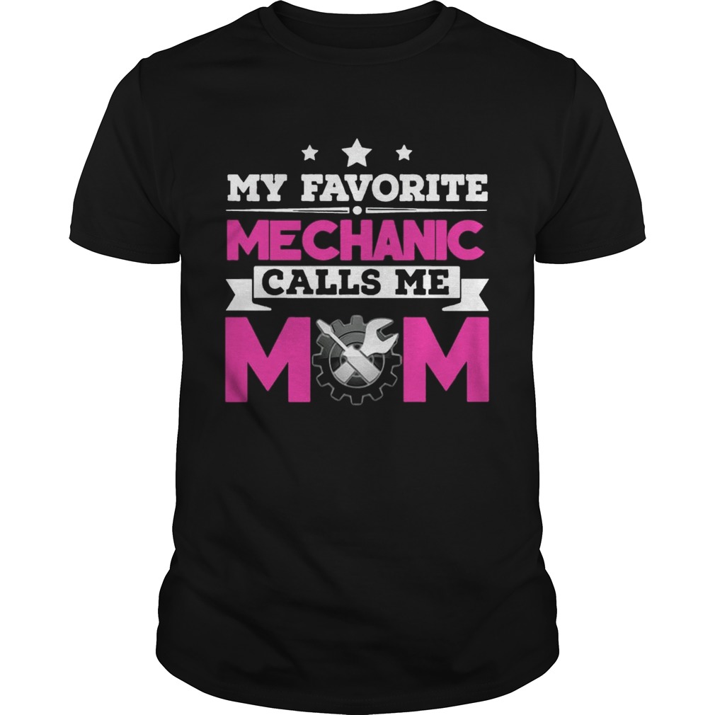 My Favorite Mechanic Calls Me Mom Awesome Gift Shirt