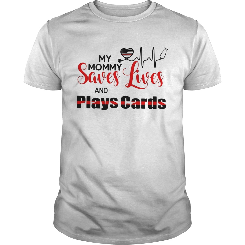 My mommy saves lives and plays cards shirt