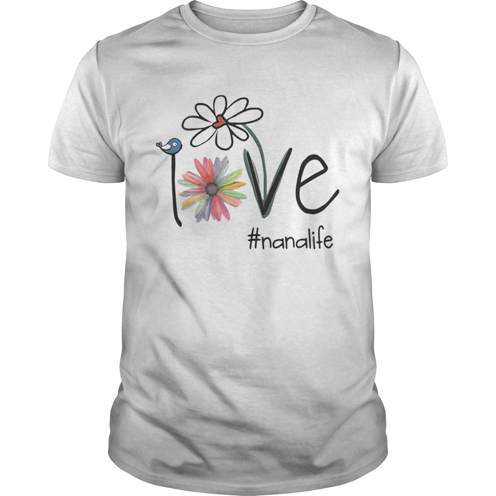 Nana Life Bird Flower Love shirt