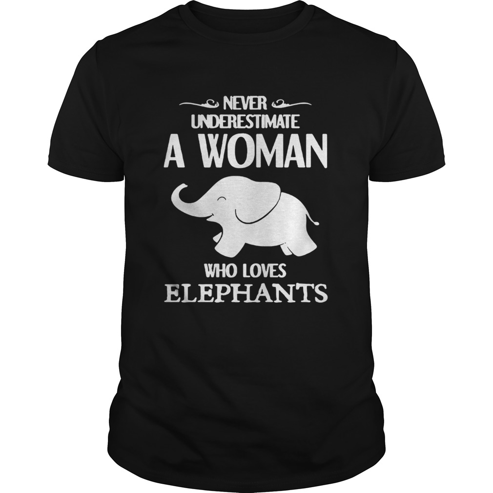 Never underestimate a woman who loves elephants tshirt