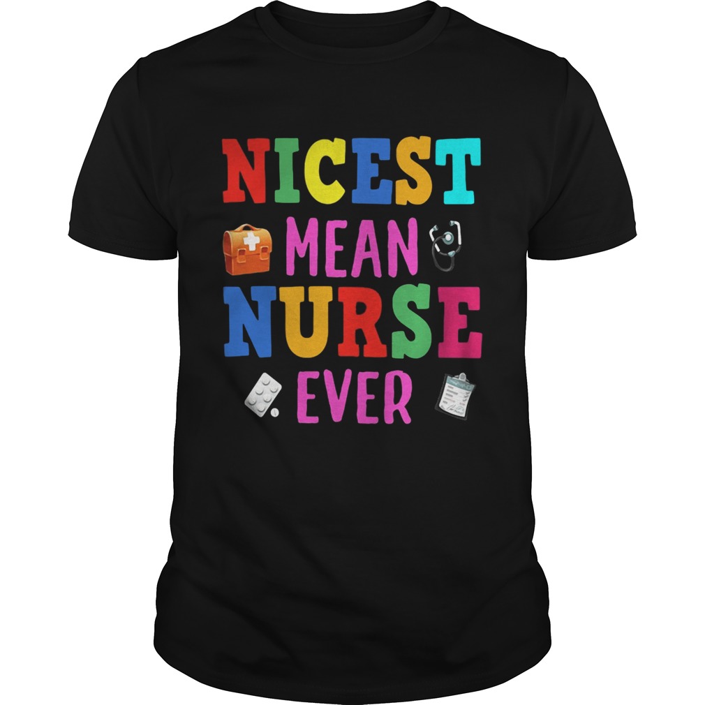 Nicest mean nurse ever shirt