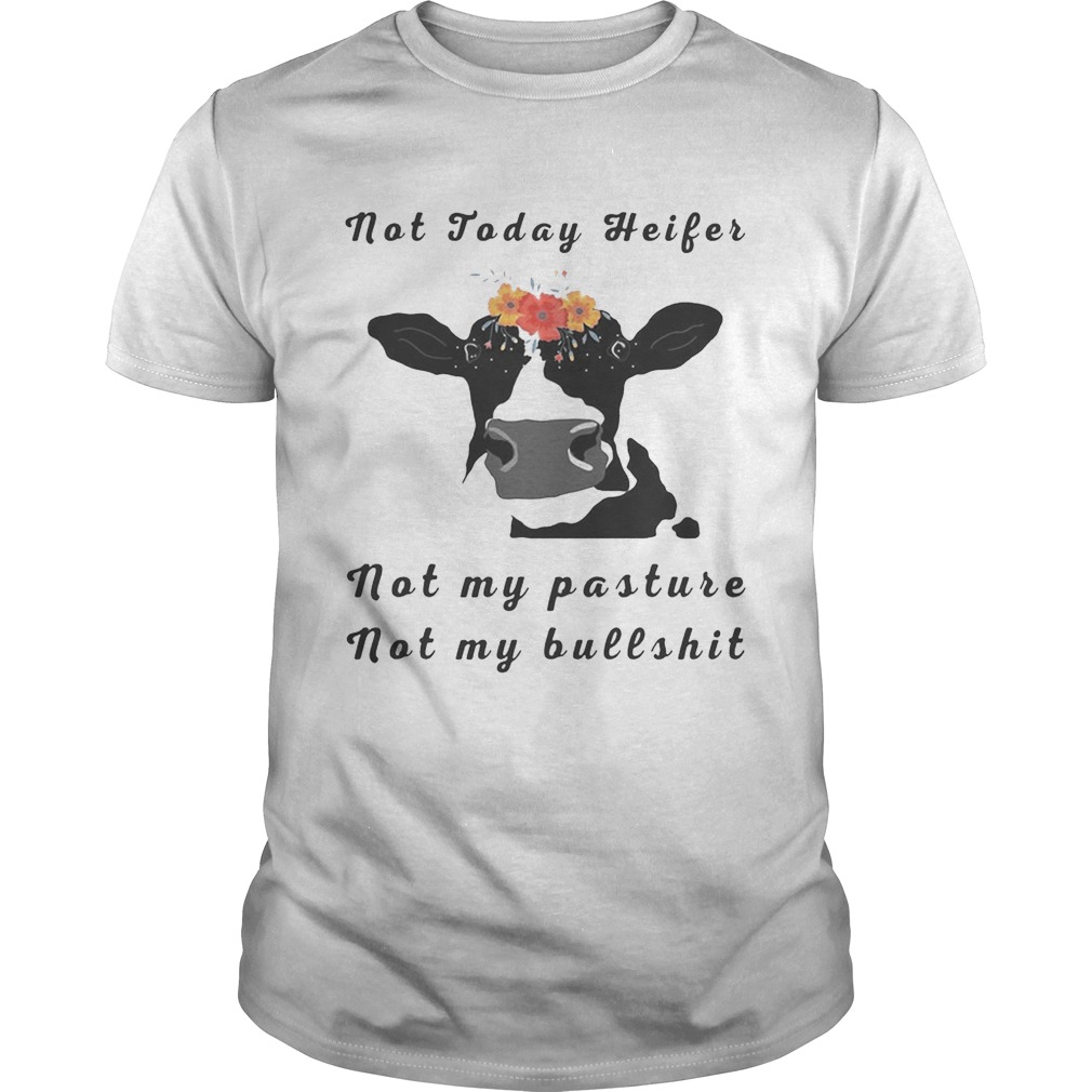 Not Today Heifer Not My Pasture Not My Bullshit Flower Version2 – T-shirts