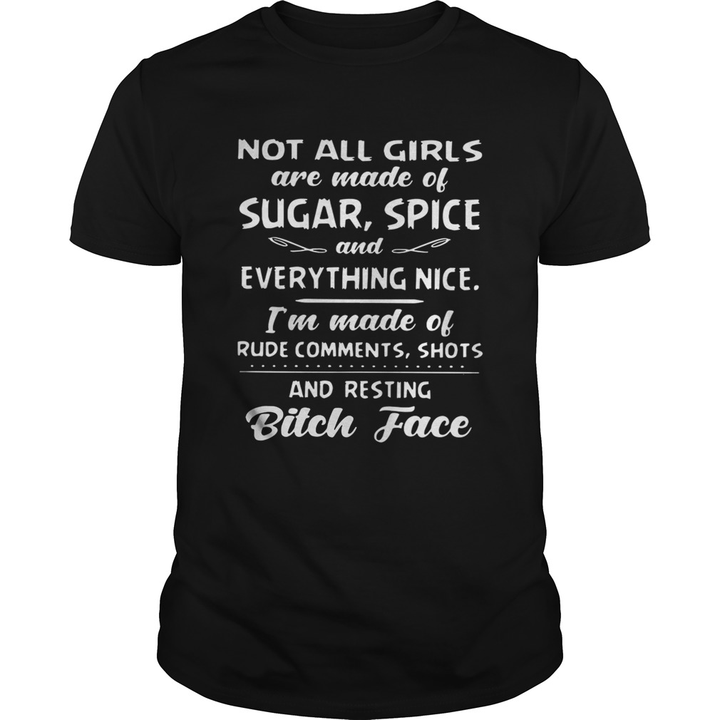 Not all girls are made of sugar spice and everything nice shirt