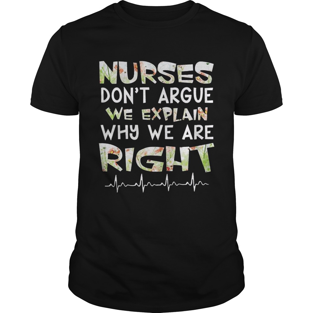 Nurses Don’t Argue We Explain Why We Are Right Floral tShirt