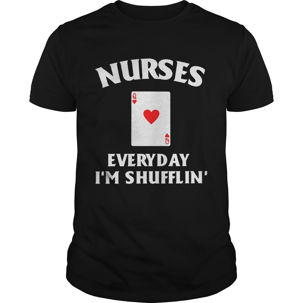 Nurses everyday I’m shufflin’ shirt