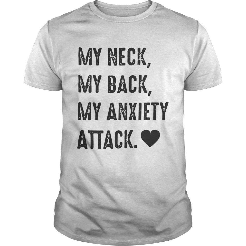 Official My neck my back my anxiety attack shirt
