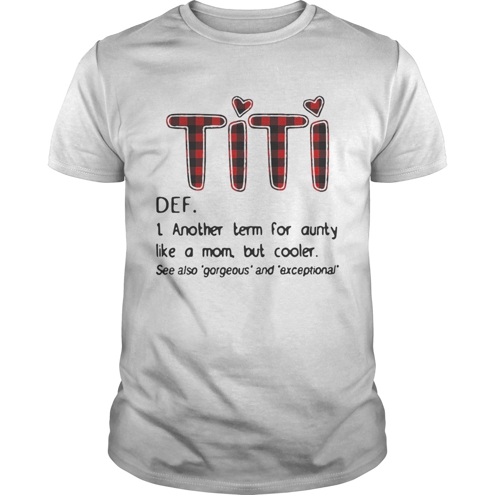 official-titi-def-another-term-for-aunty-like-a-mom-but-cooler-shirt