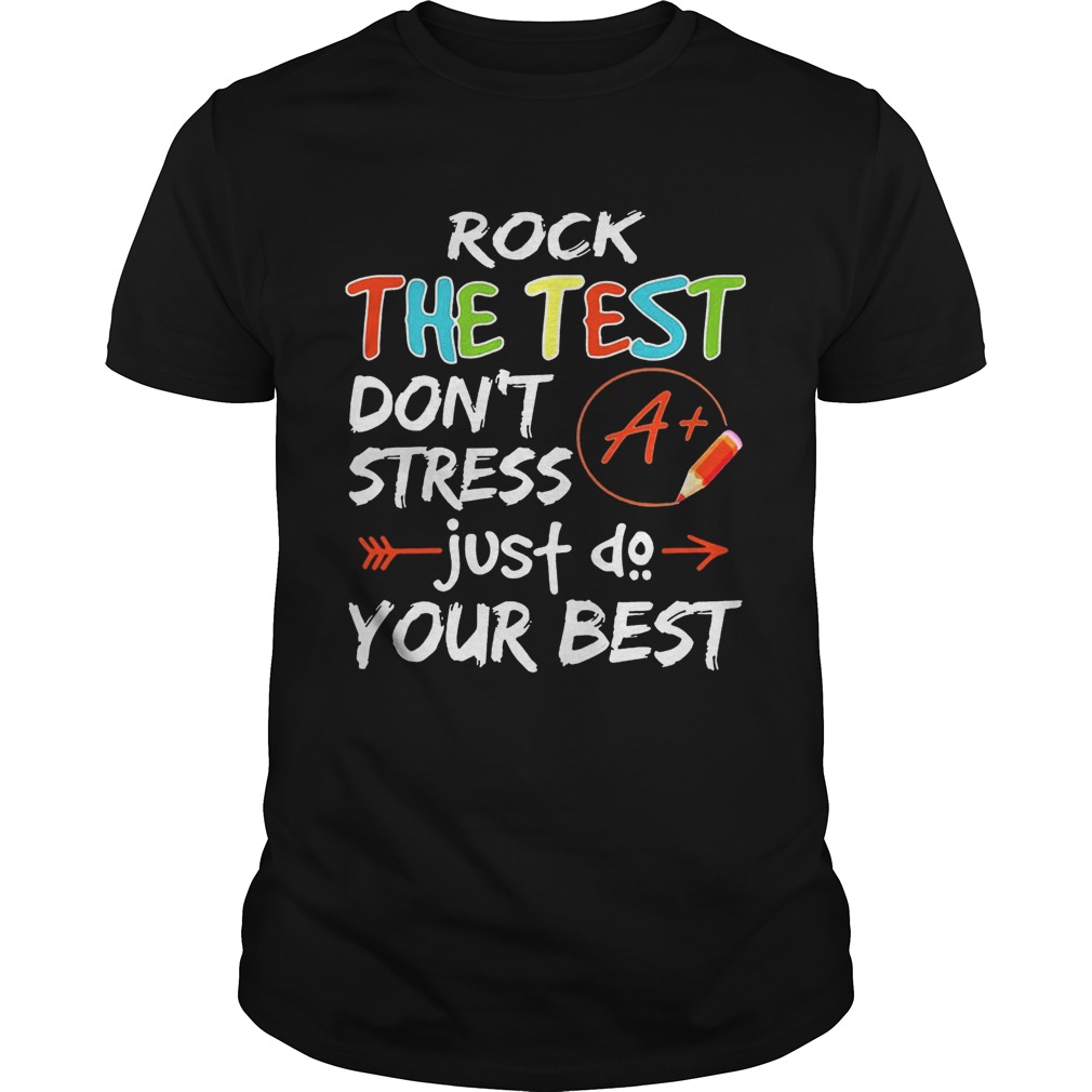 Rock The Test Don’t Stress Just Do Your Best Teacher T-shirt