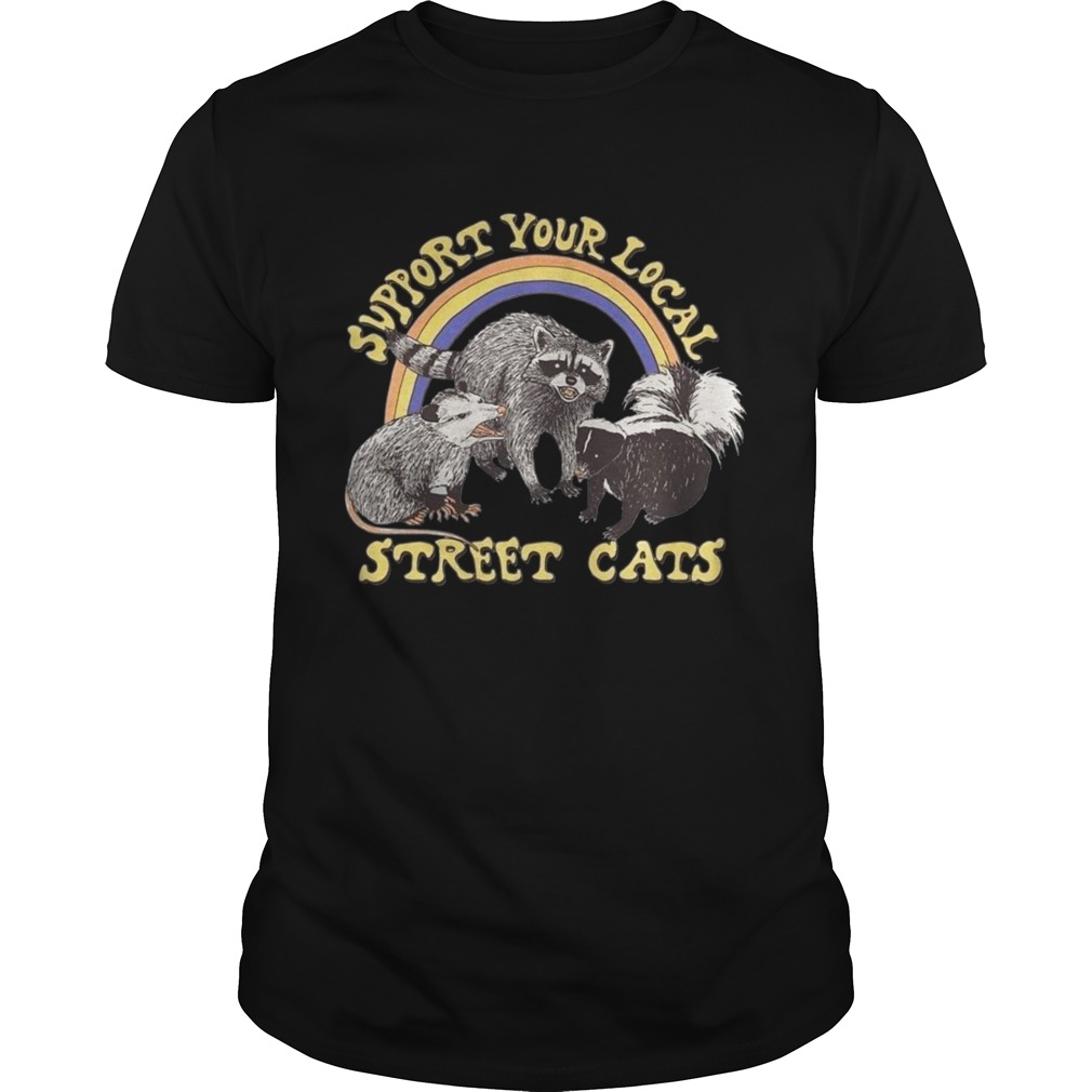 Support your local street cats shirt