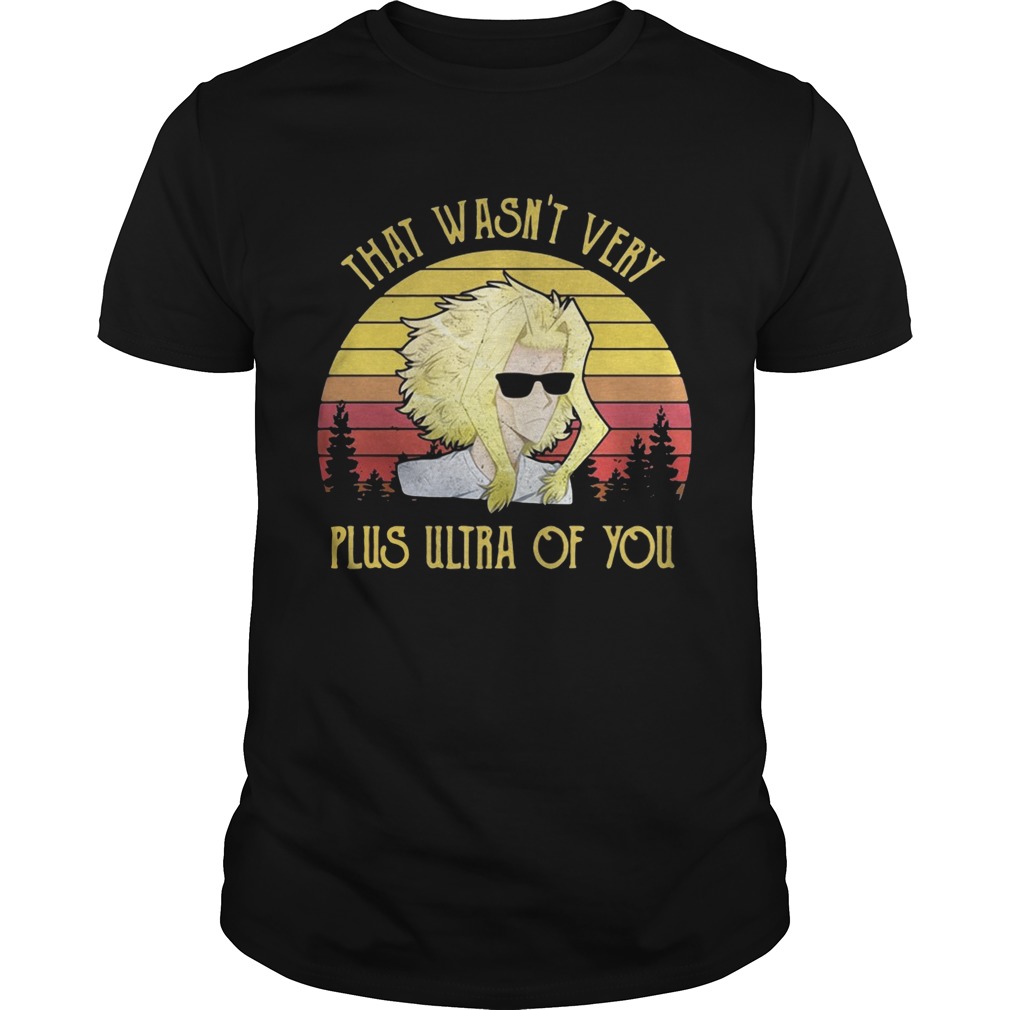 That wasn’t very Plus Ultra of you sunset shirt