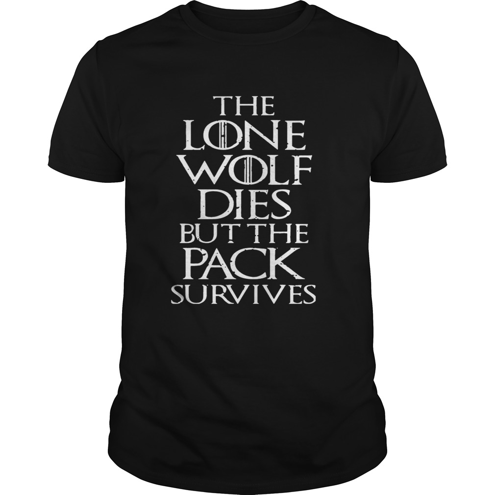 The Lone Wolf Dies But The Pack Survives Distressed Gift Shirt