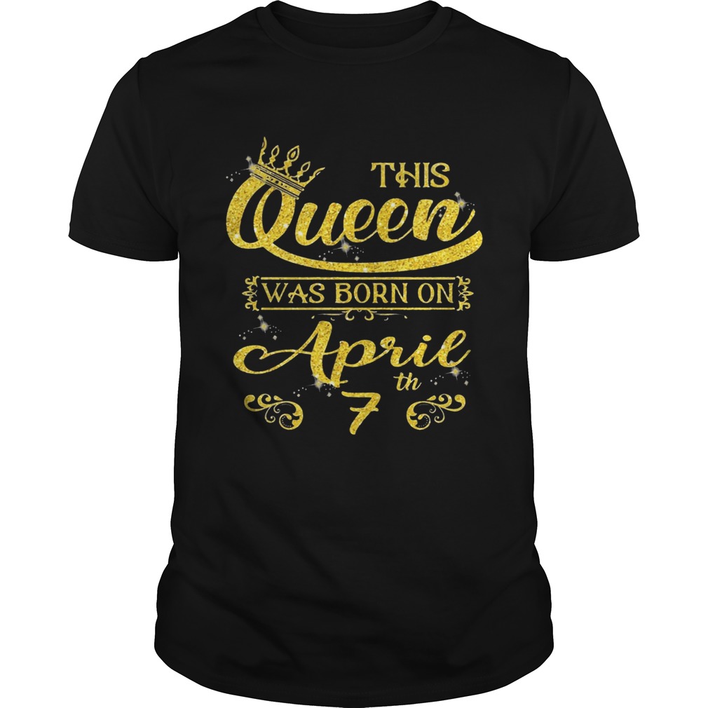 This Queen Was Born On April 7th Birthday T-shirt