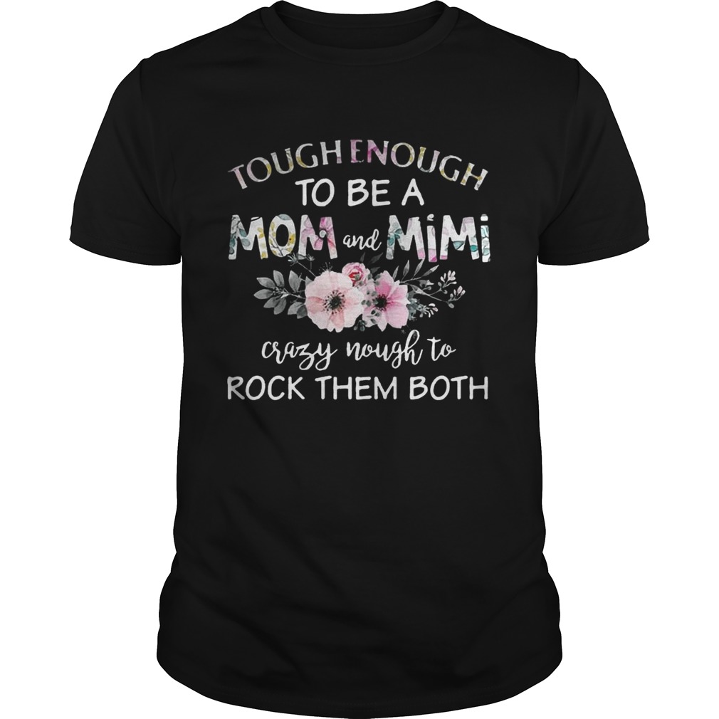 Tough enough to be a mom and Mimi crazy Nought to rock them both Shirt