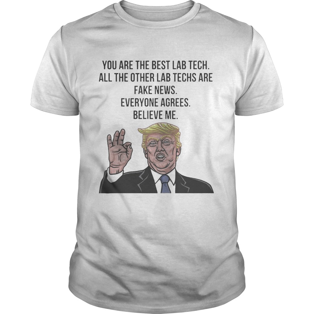 Trump You Are The Best Lab Tech All The Other Lab Techs Shirt